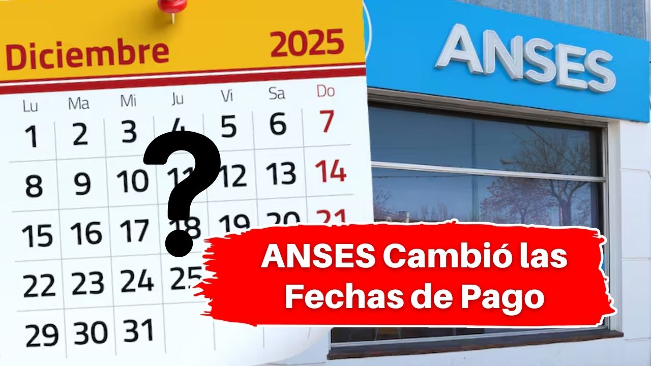 ANSES Cambió las Fechas de Pago: Consulta Cuándo Te Paga en Diciembre