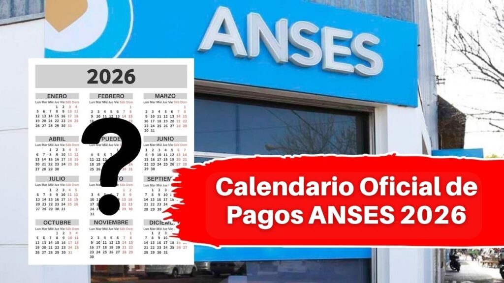 Calendario Oficial de Pagos ANSES 2026: Todo lo que Debes Saber