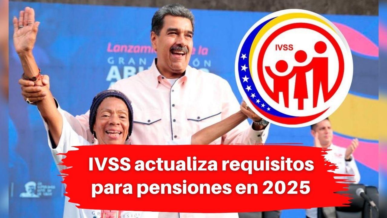 IVSS actualiza requisitos para pensiones en 2025: Requisitos y Documentos que Necesitas para Solicitar tu Pensión