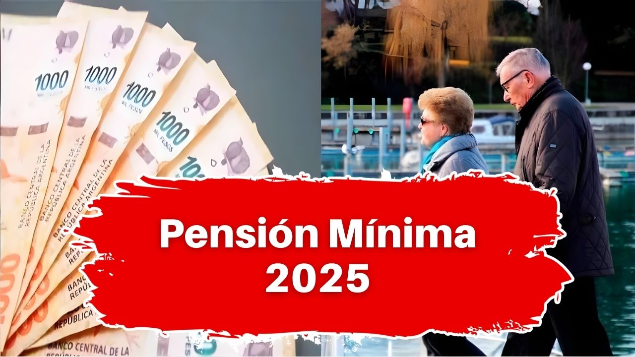 Pensión Mínima 2025: Nuevo Aumento, Cuánto Subirá y Fecha de Aplicación